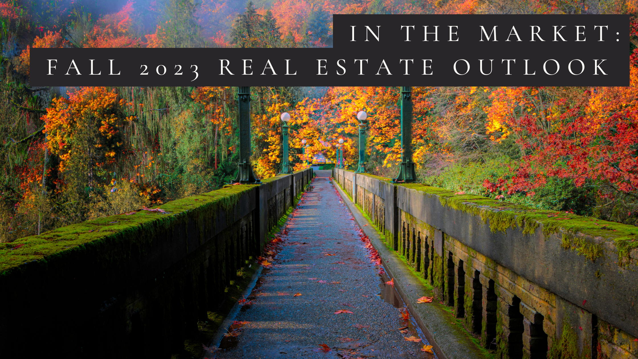 In The Market: Fall 2023 Real Estate Outlook