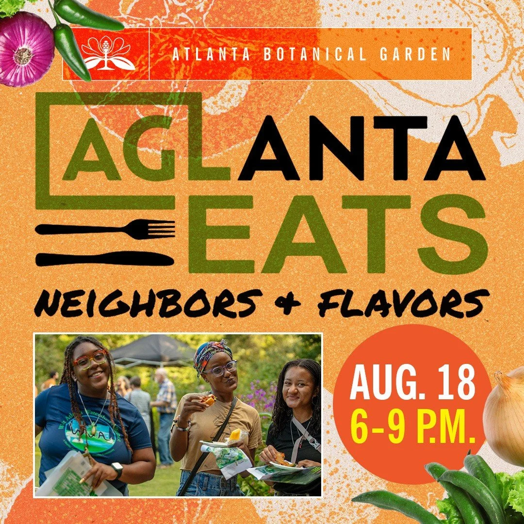 From farm to fork, every bite shapes Atlanta&rsquo;s future. Join us at AgLanta Eats: Neighbors &amp; Flavors, where good food meets a better food system. 

Monday, Aug. 18 | 6&ndash;9 PM

Get Tickets: https://atlantabg.org/calendar/aglanta-eats/

Ho