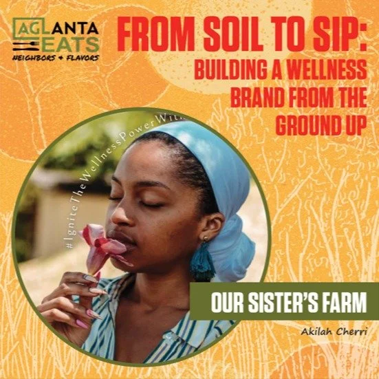 Say hello to Akilah Cherri Roberts, our next AgLanta Eats Ambassador.

Sip bright, plant-based beverages and dive into the journey of Our Sister&rsquo;s Farm. From farming with HABESHA, Inc. to building a brand rooted in wellness, Akilah shows how lo