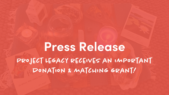 Press Release: Project Legacy Receives Important Donation and Matching Grant