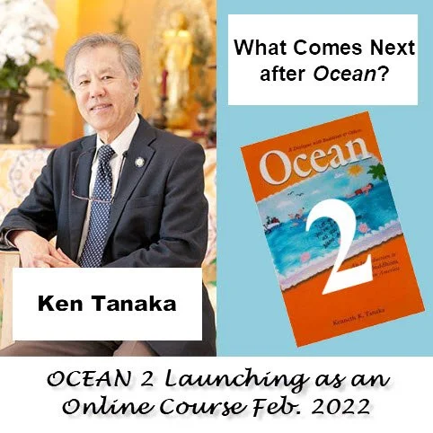 Ken Tanaka Invites BTSD Sangha to REGISTER NOW for OCEAN 2