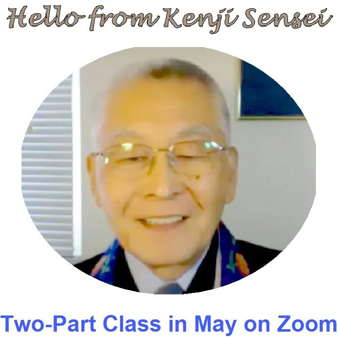 Kenji Sensei's Zoom Discussion Handout, Pt. 2: May 23, 2023