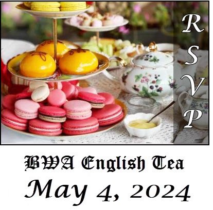 BWA English Tea This Saturday for Guests with Reservations