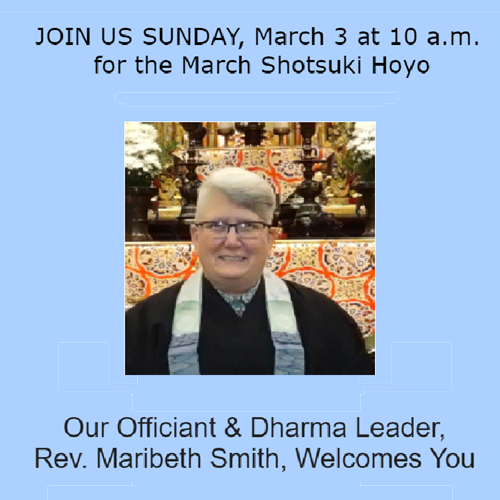 Join Us Sunday March 3, For Dharma and March Shotsuki (“We Remember”)