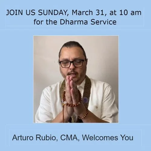 JOIN Arturo Rubio, Certified Minister's Assistant, for Friendly Dharma