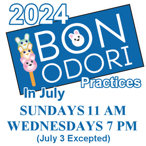 July Practices for Bon Odori (Bon Odori Starts Sat. Aug. 3 @ 5 pm)