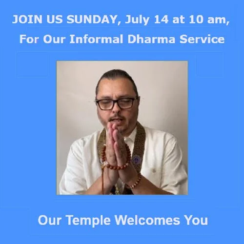 Join Us for the Buddha Dharma Sunday, July 14 @ 10 am, w/ Arturo Rubio, CMA