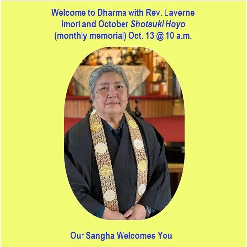 JOIN US SUNDAY, Oct. 13 . for Shotsuki Hoyo and Dharma with Rev. Laverne