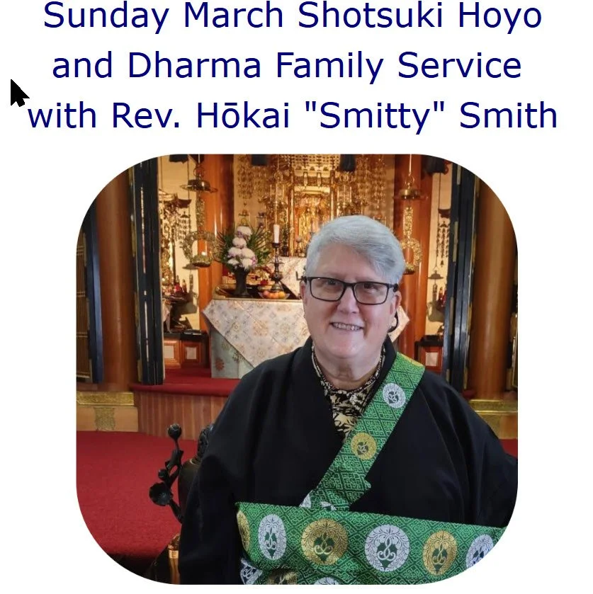 March Shotsuki Hoyo and Dharma Family Service Sunday, March 1, with Rev. Smitty