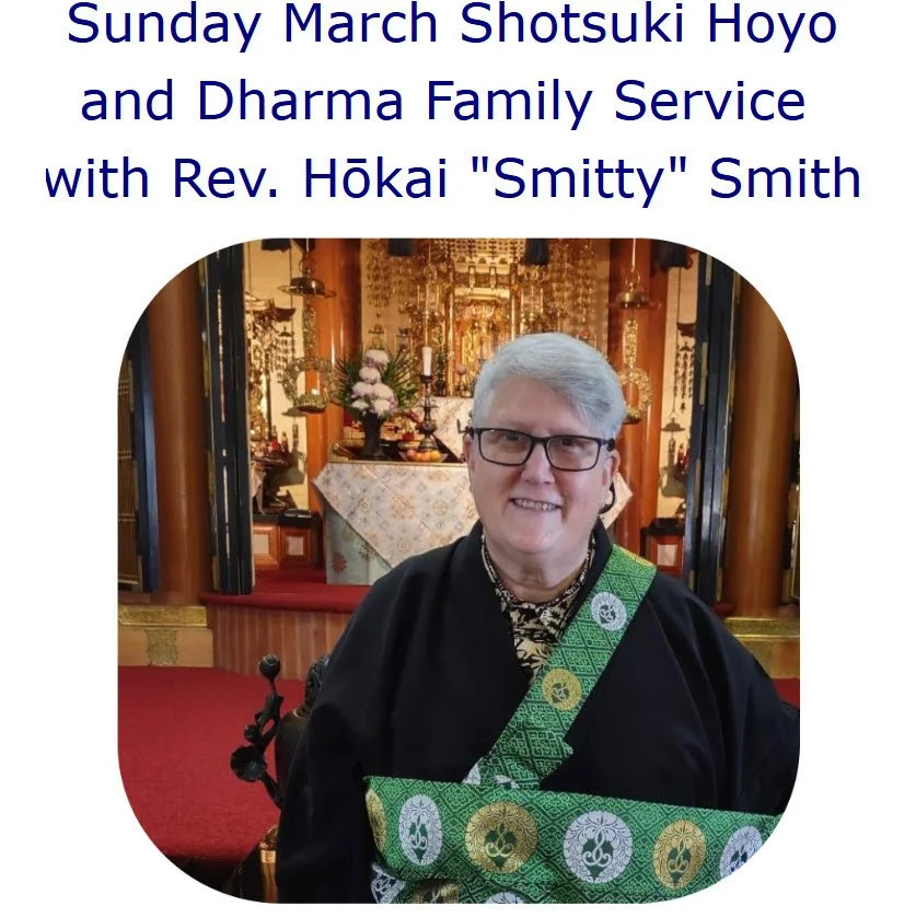 March Shotsuki Hoyo and Dharma Family Service Sunday, March 1, with Rev. Smitty