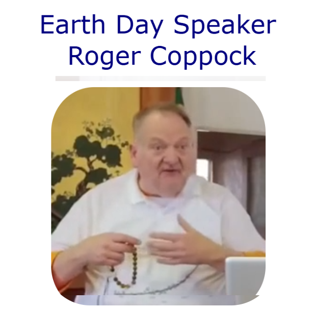 Celebrate Earth Day and April Birthdays; Roger Coppock Speaker
