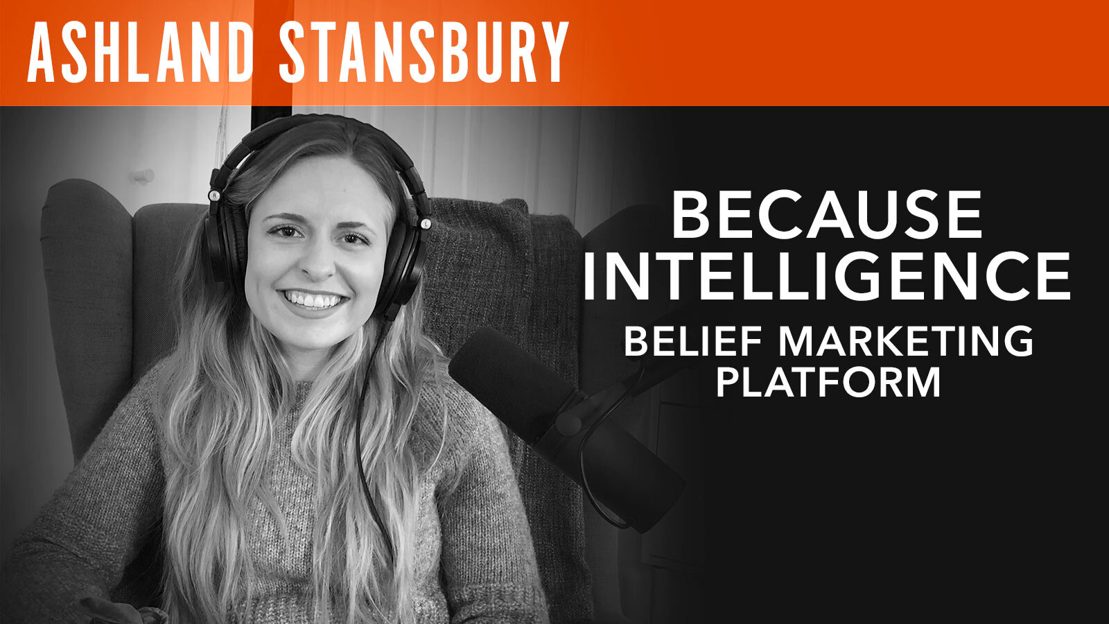 Ashland Stansbury "Because Intelligence: Belief Marketing Platform"