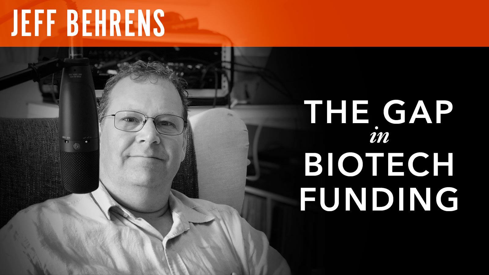 Jeff Behrens, "The Gap in Biotech Funding"