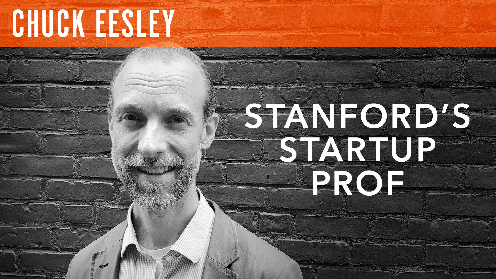 Chuck Eesley, "Stanford's Startup Prof"