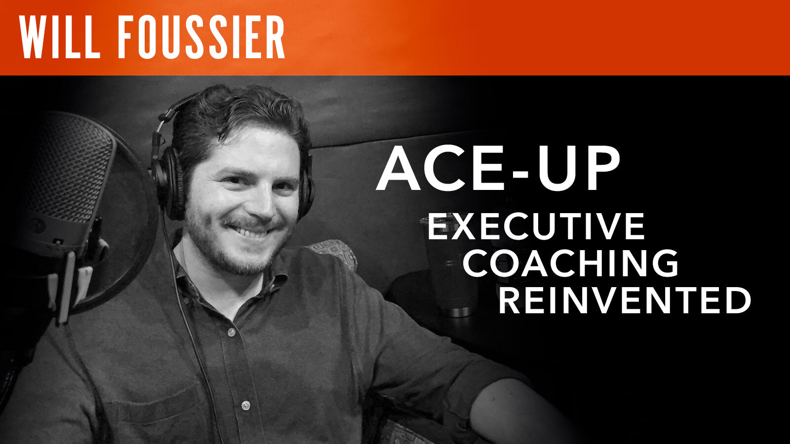 Will Foussier, "Ace-Up: Executive Coaching Reinvented"