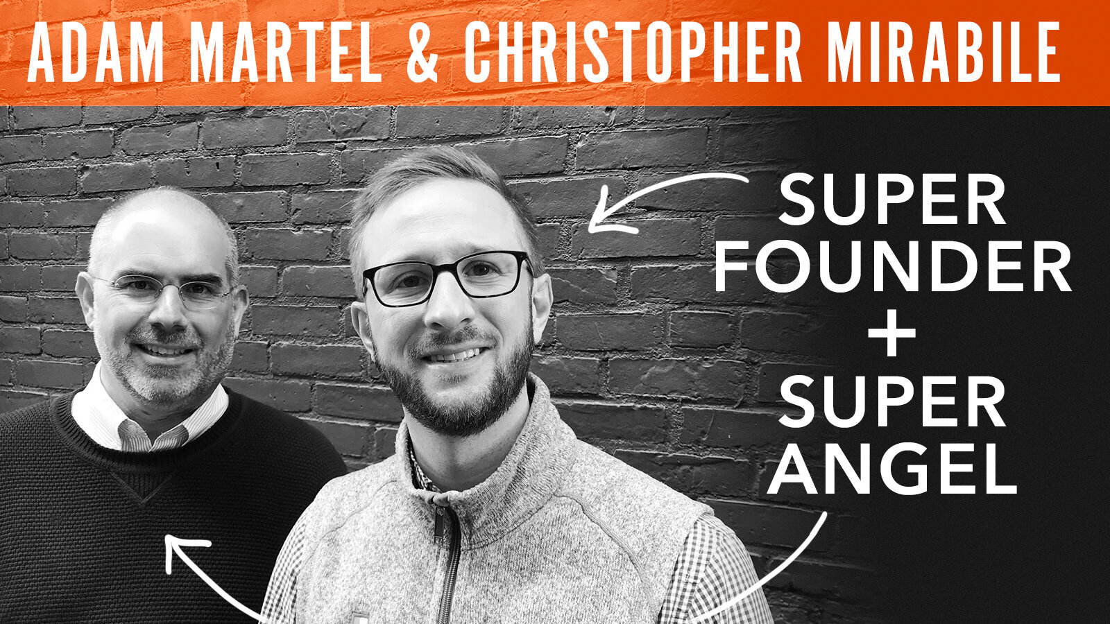 Adam Martel & C. Mirabile, "Super Founder + Super Angel"