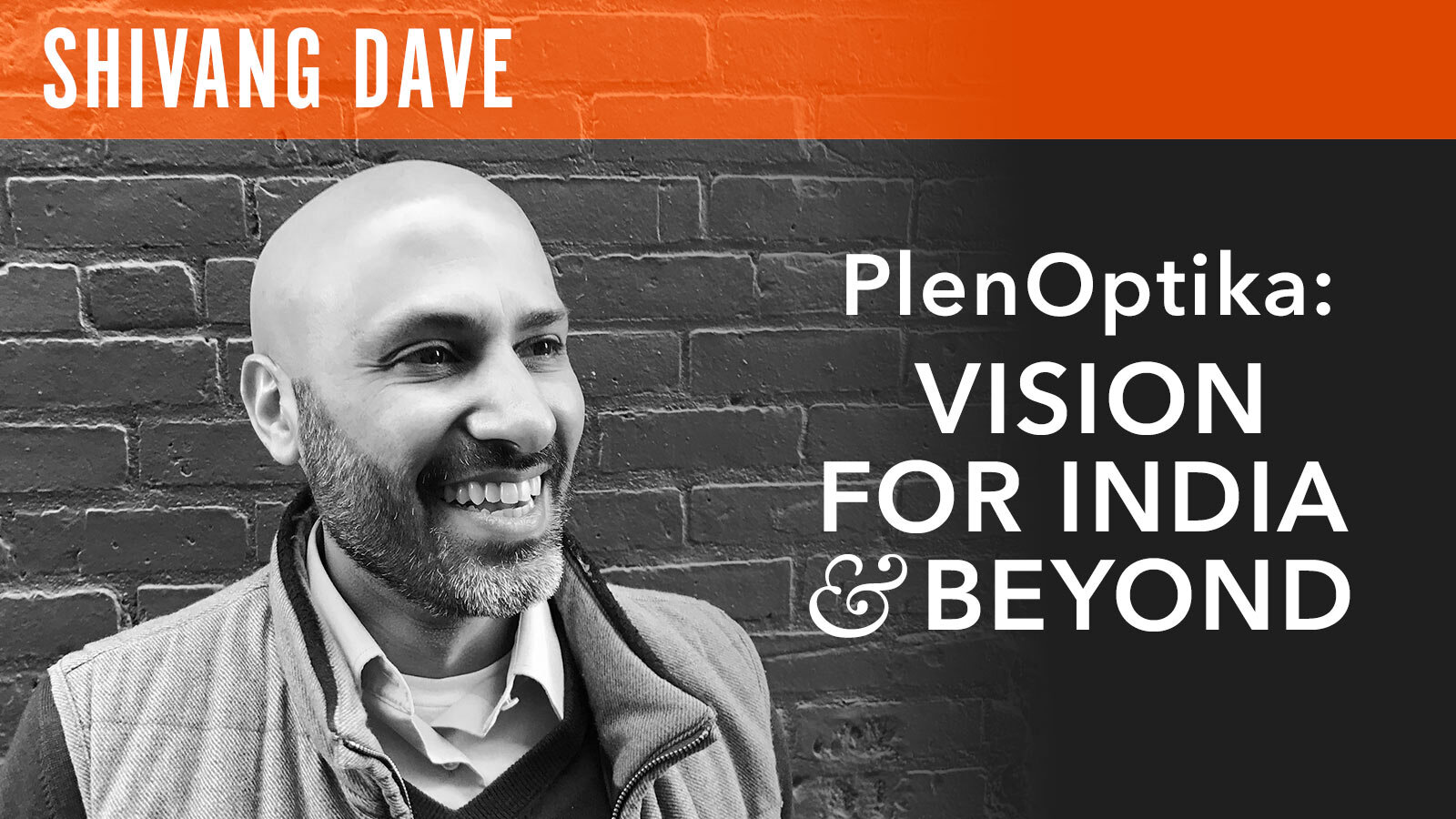 Shivang Dave, "PlenOptika: Vision for India & Beyond"