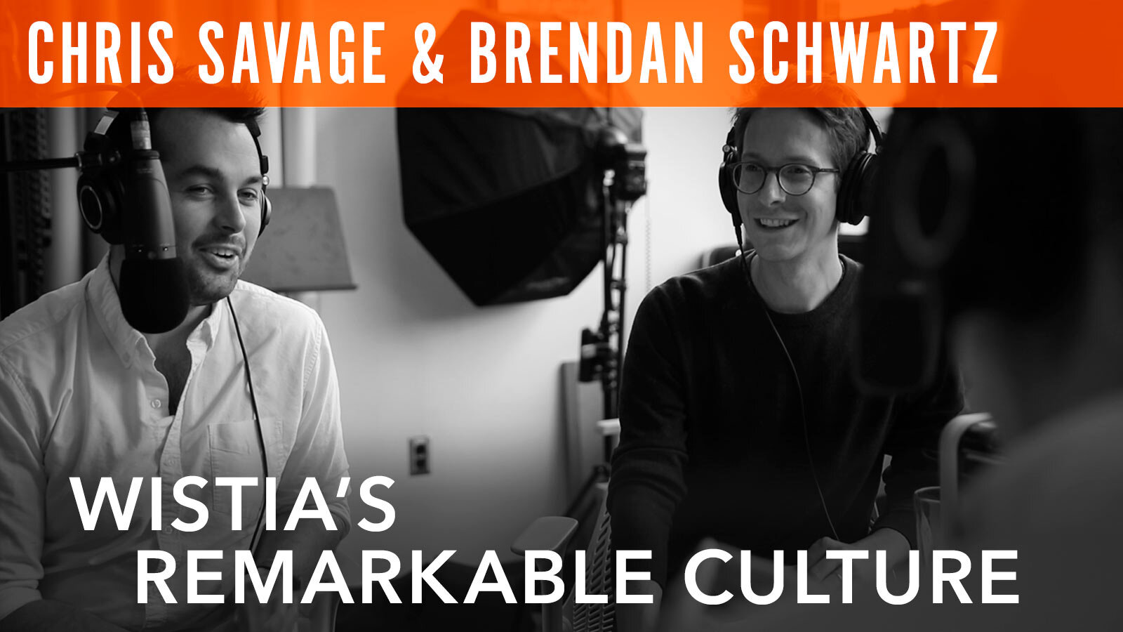 Chris Savage & Brendan Schwartz, "Wistia's Remarkable Culture"