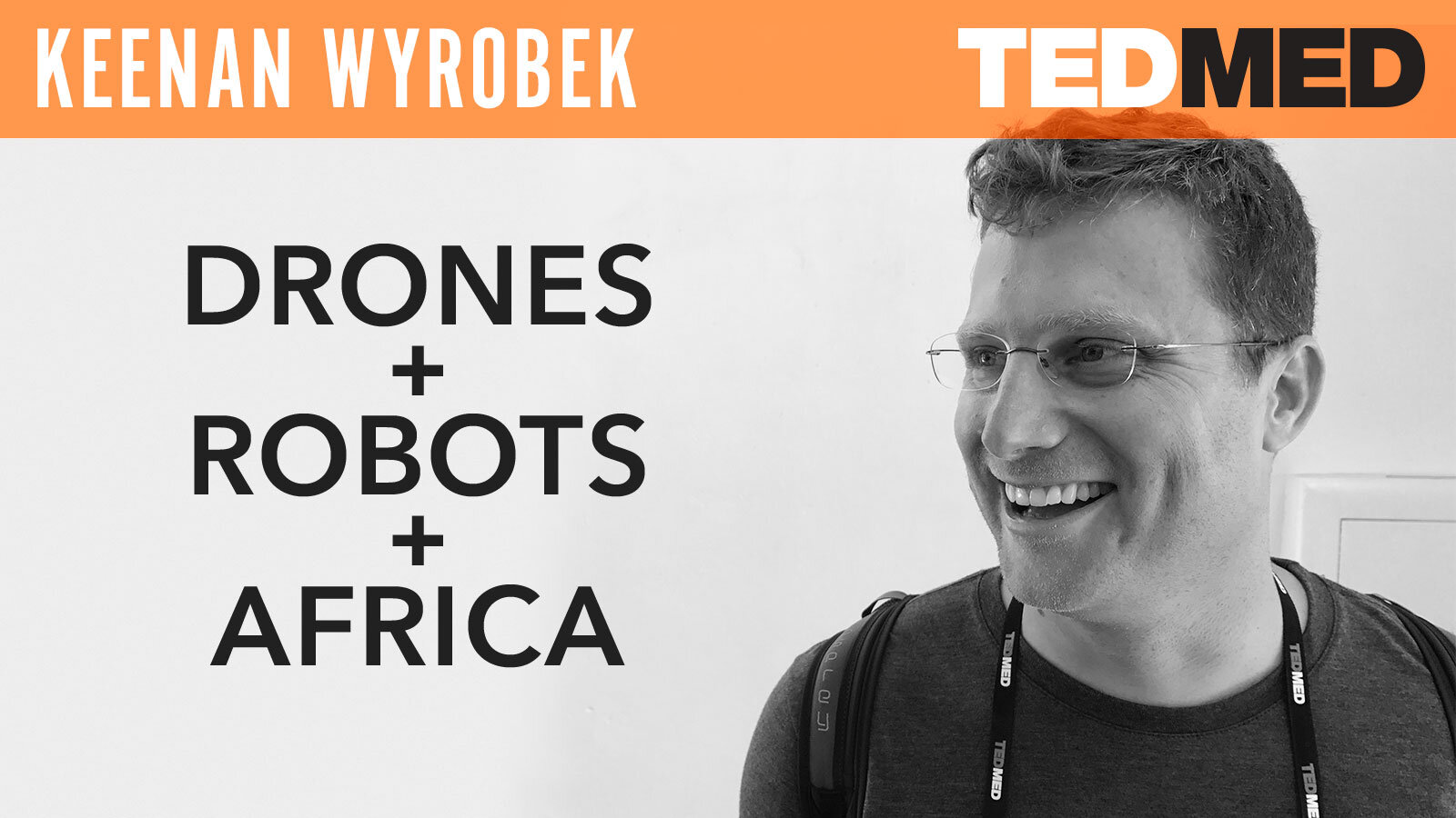 Keenan Wyrobek Drones + Robots + Africa