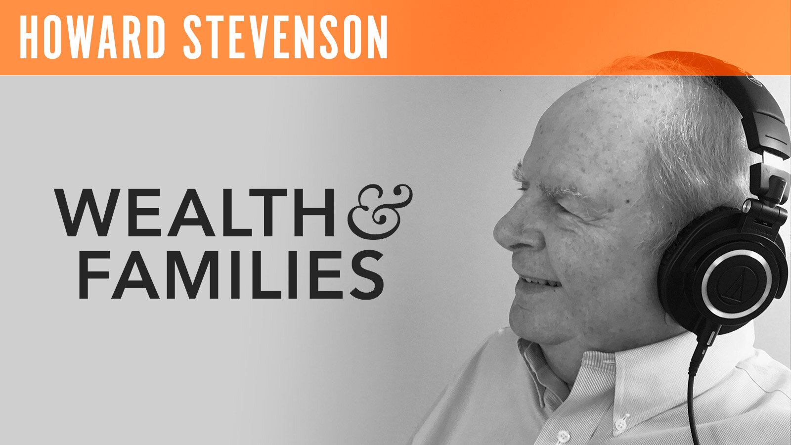 Howard Stevenson, "Wealth and Families"