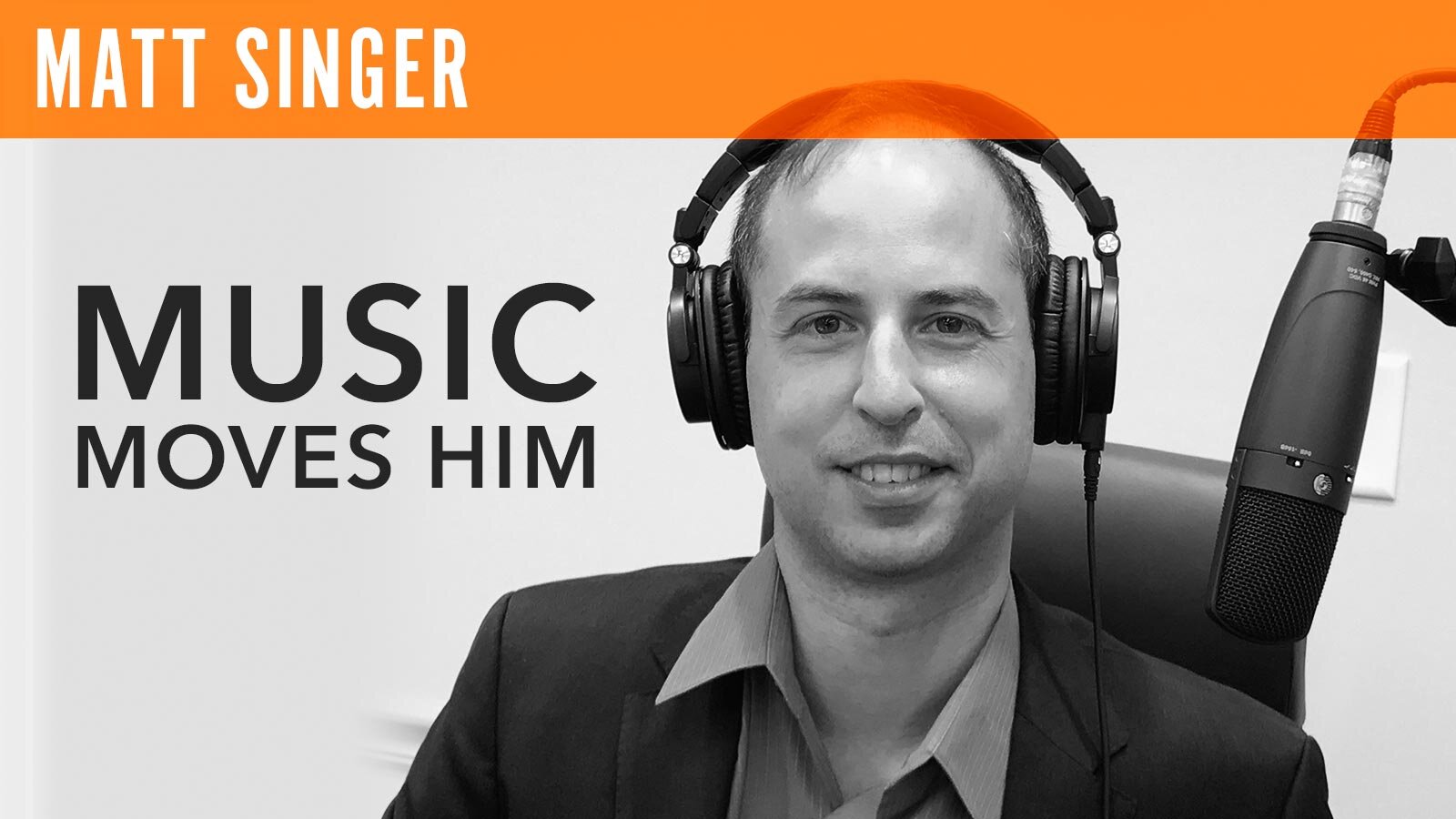 Matt Singer, "Music Moves Him"