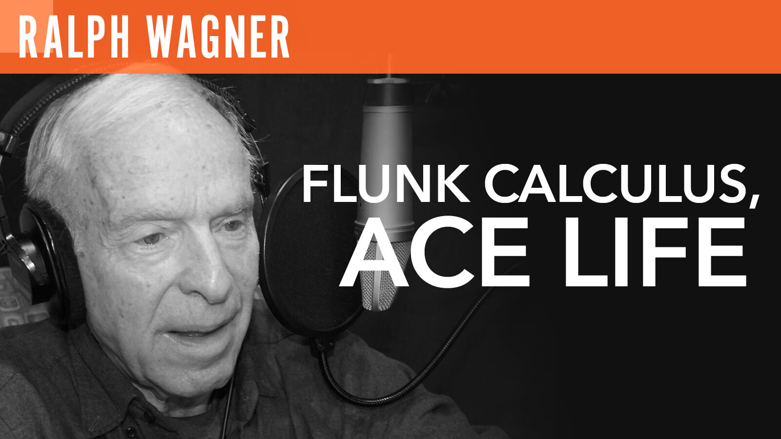 Ralph Wagner, "Flunk Calculus, Ace Life"