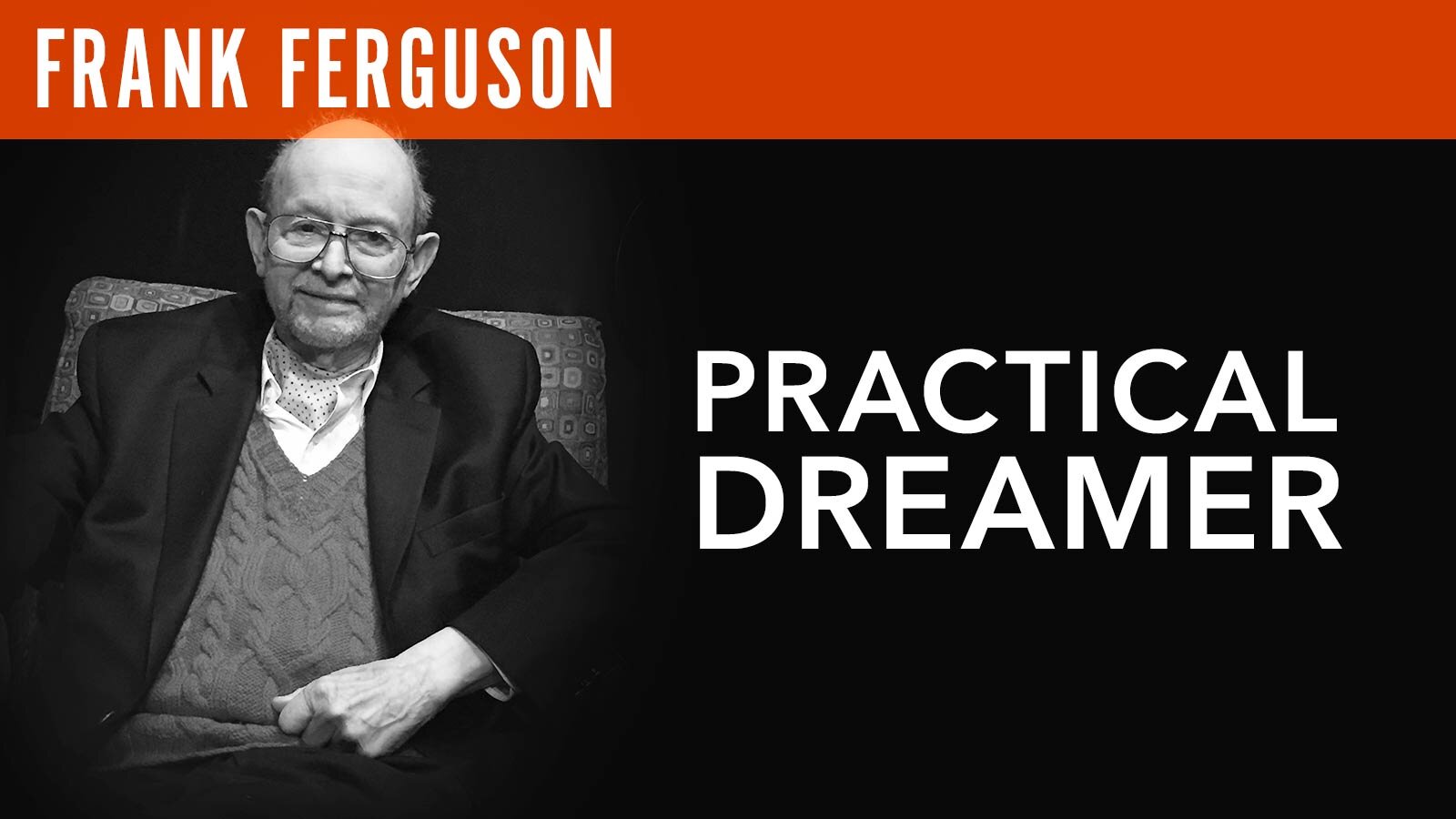 Frank Ferguson, "Practical Dreamer"