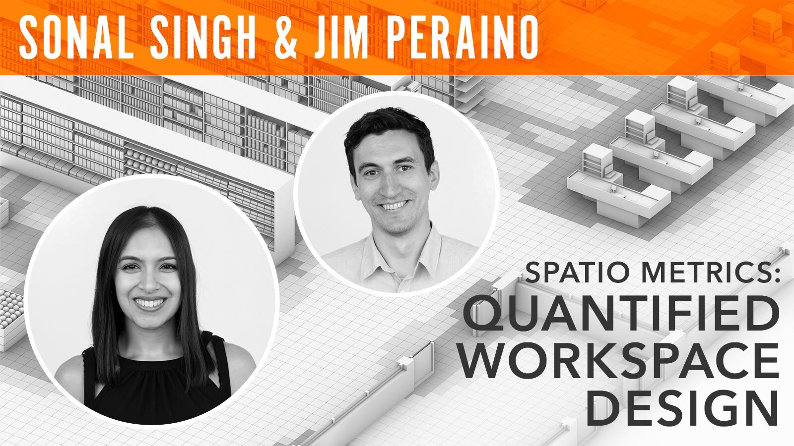 Sonal Singh & Jim Peraino, "Spatio Metrics: Quantified Workspace Design"