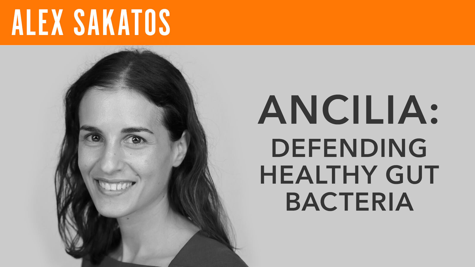 Alex Sakatos, "Ancilia: Defending Healthy Gut Bacteria"