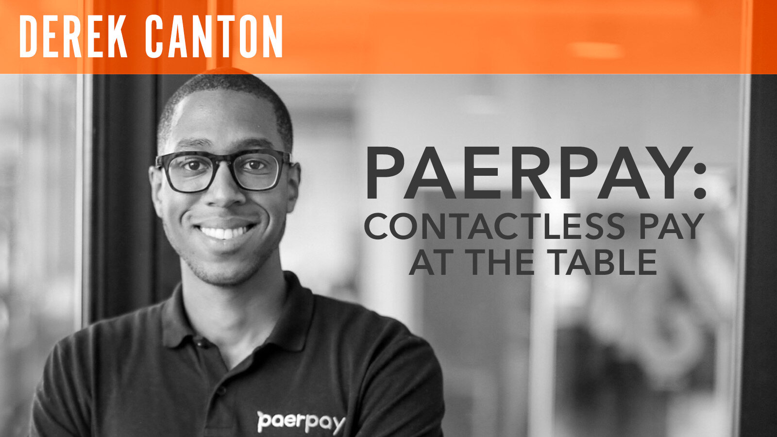 Derek Canton, "Paerpay: Contactless Pay at the Table"