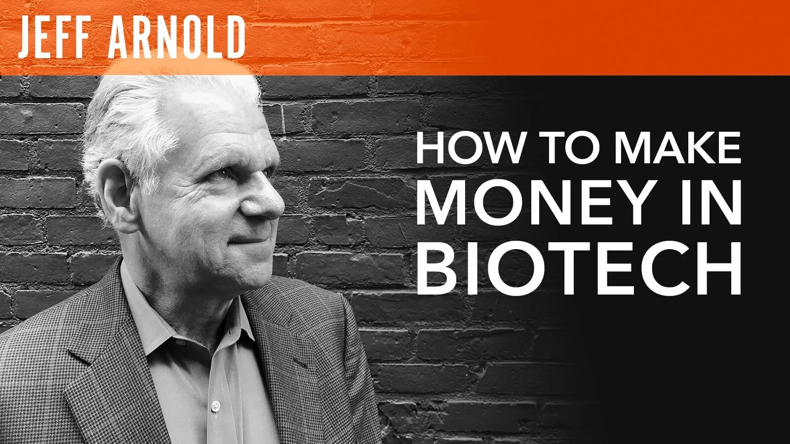 Jeff Arnold, "How to Make Money in Biotech"