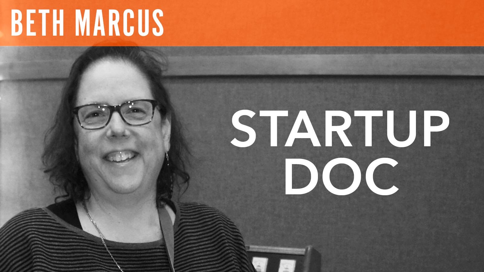 Beth Marcus, "Startup Doc"