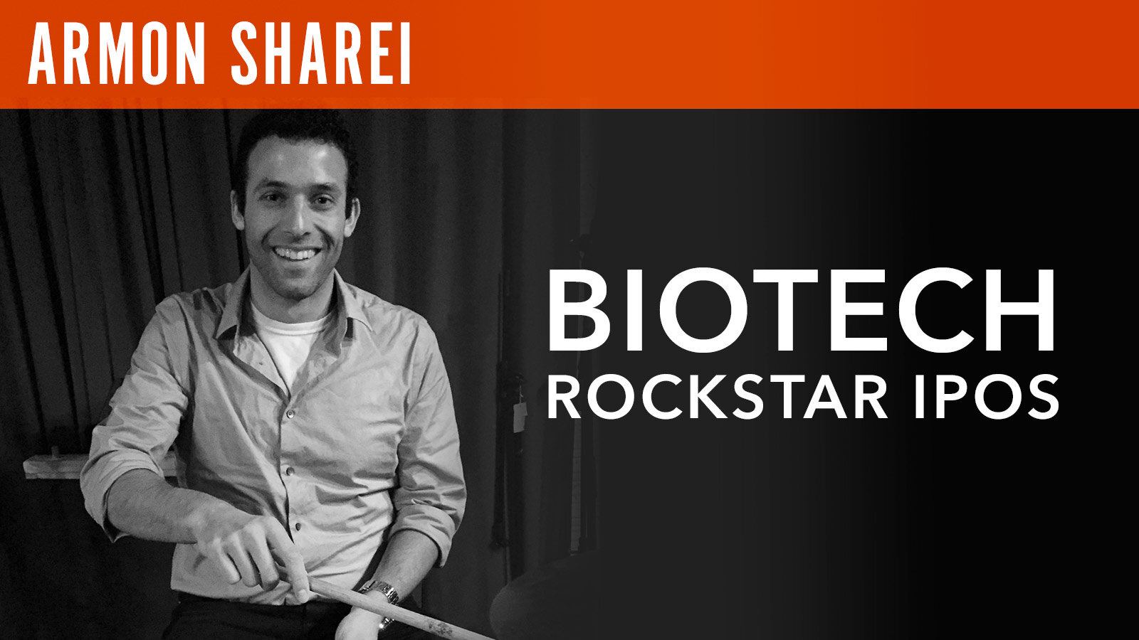 Armon Sharei, "Biotech Rockstar IPOs"