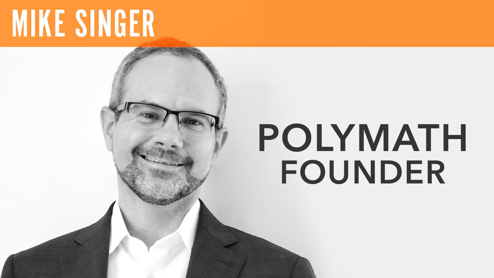 Mike Singer, "Polymath Founder"
