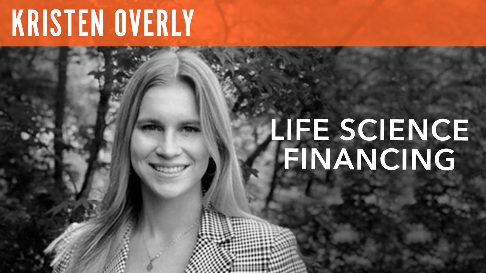 Kristen Overly, "Life Science Financing"