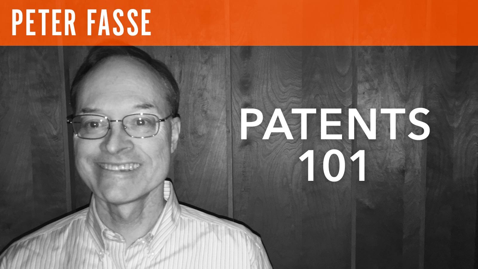 Peter Fasse, "Patents 101"