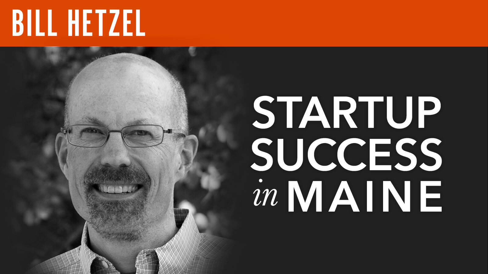 Bill Hetzel, "Startup Success in Maine"