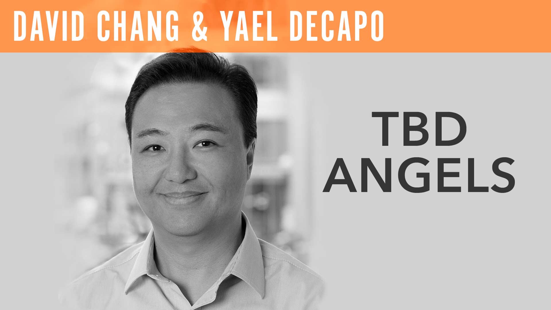 David Chang & Yael deCapo, "TBD Angels"