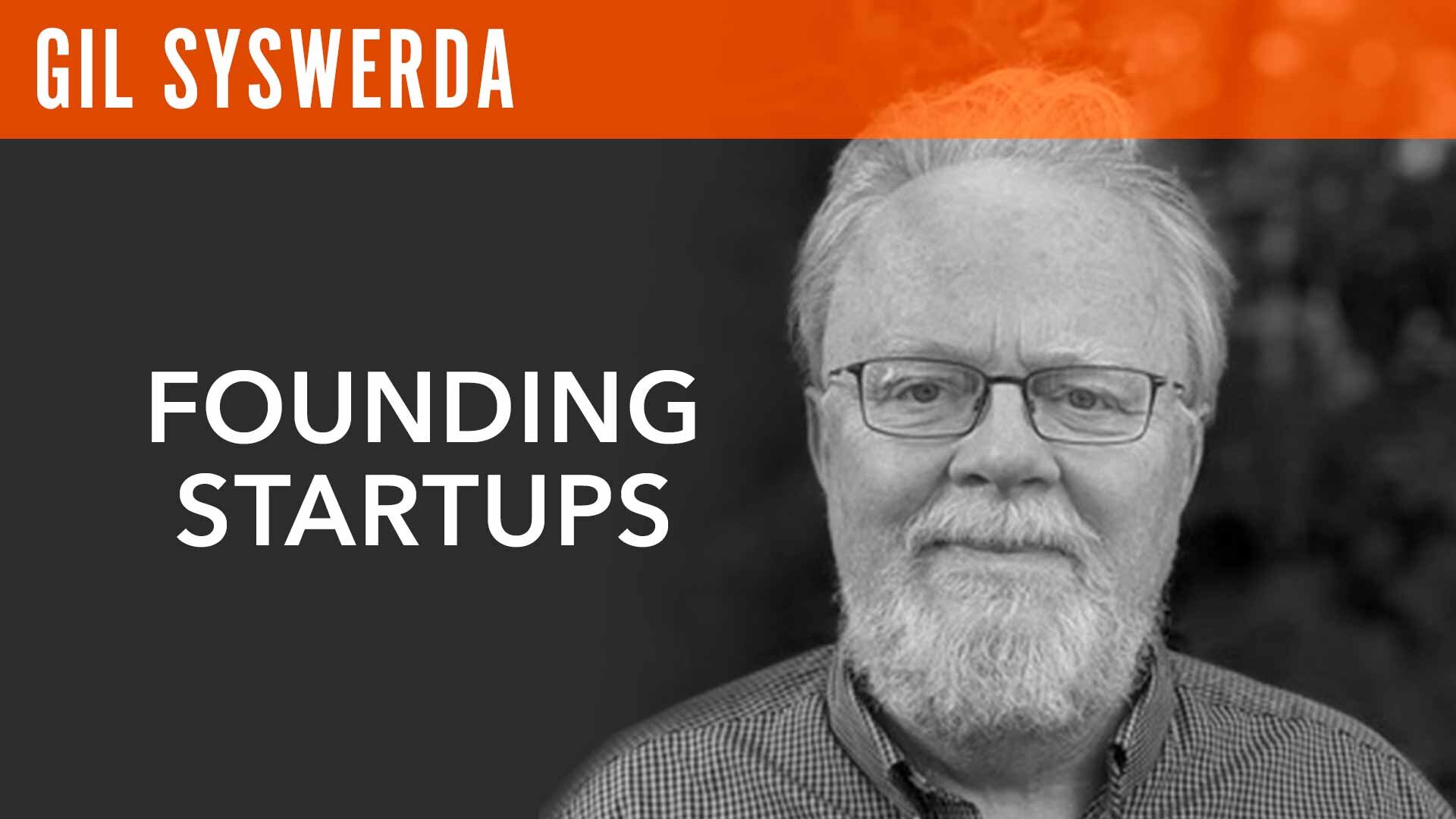 Gil Syswerda, "Founding Startups"