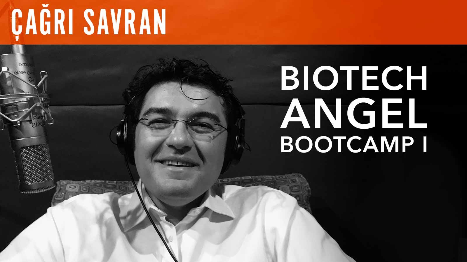 Cagri Savran, "Biotech Angel Bootcamp I"