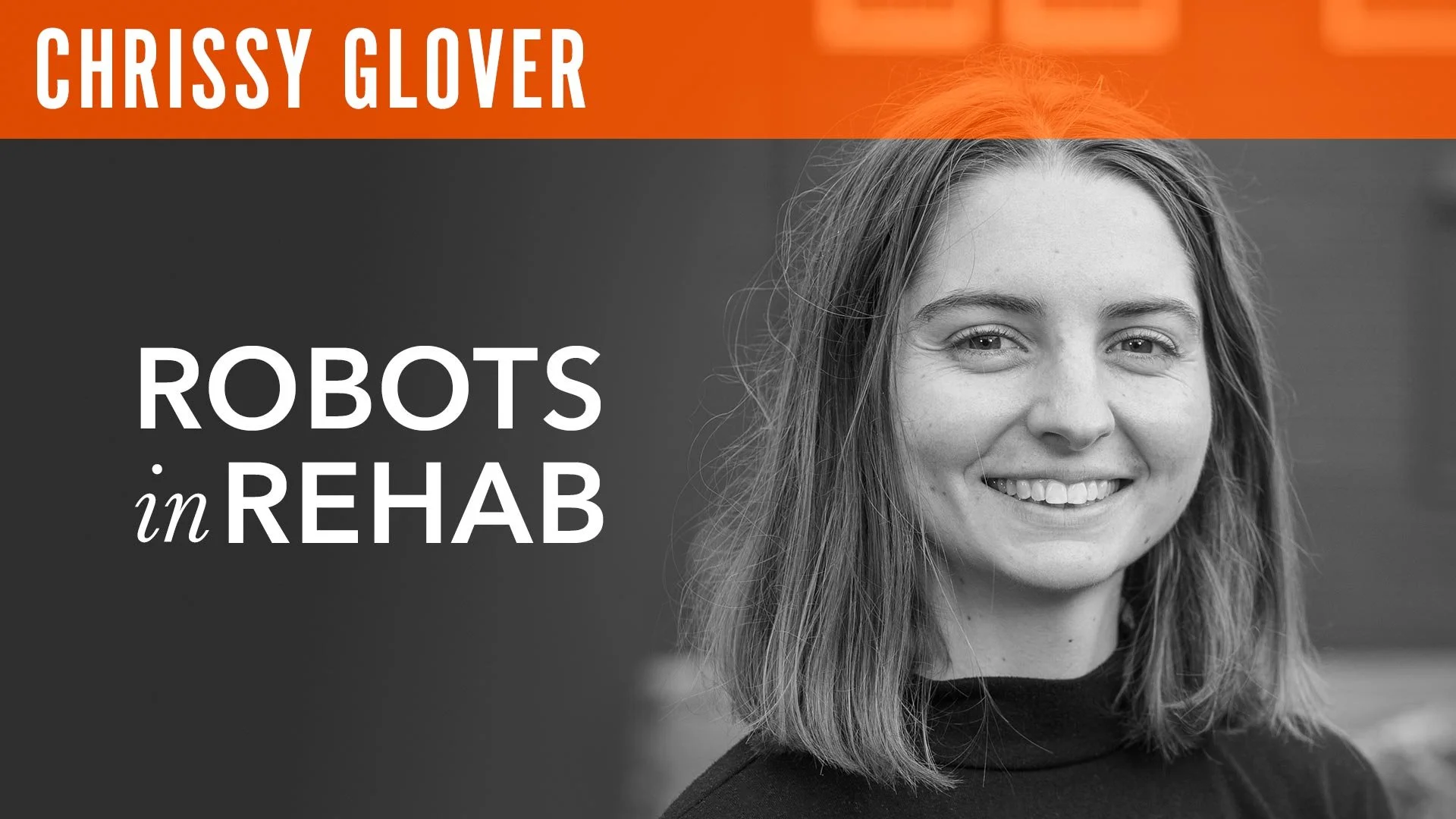Chrissy Glover, "Robots in Rehab"