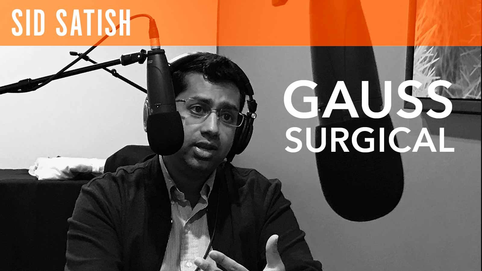 Sid Satish, "Gauss Surgical"