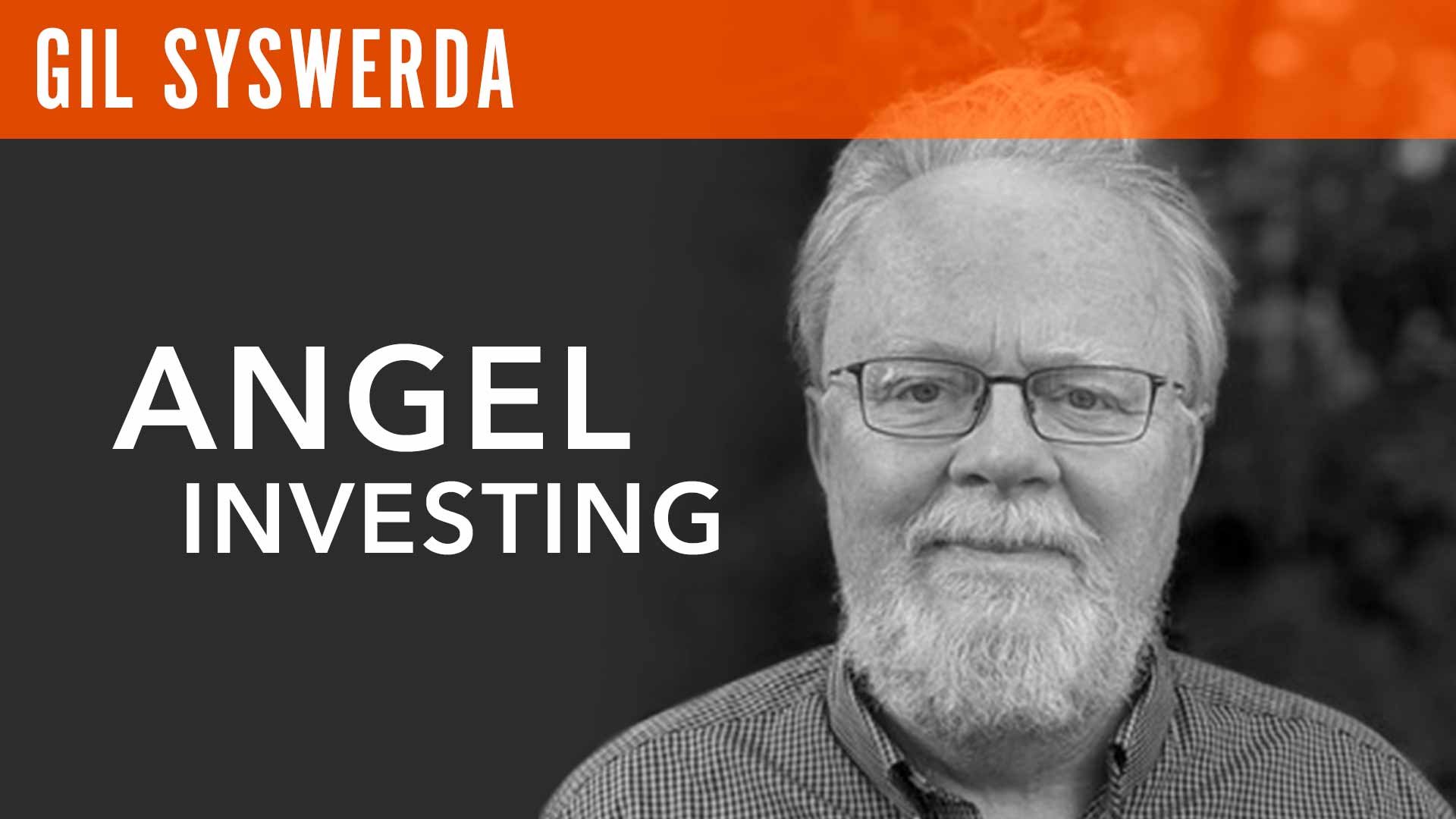 Gil Syswerda, "Angel Investing"