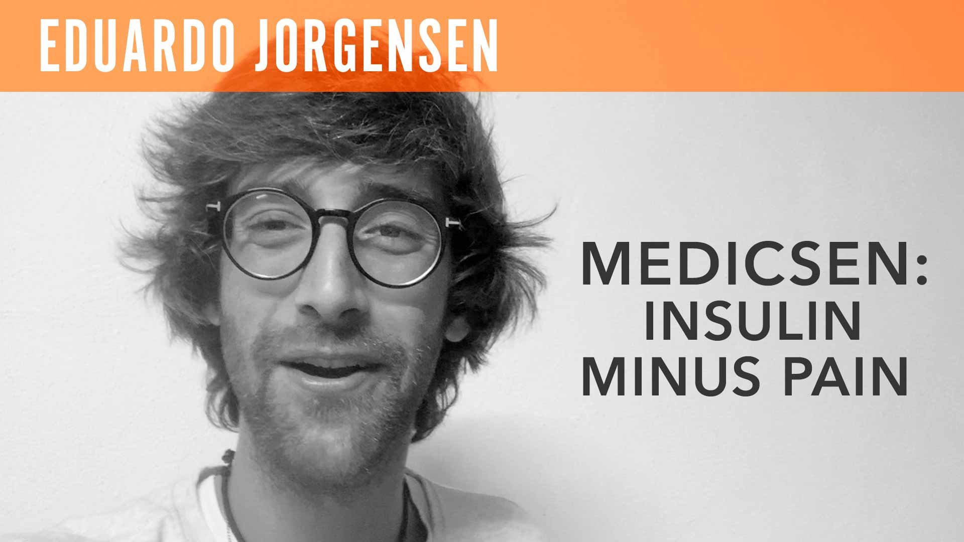 Eduardo Jorgensen, "Medicsen: Insulin Minus Pain"