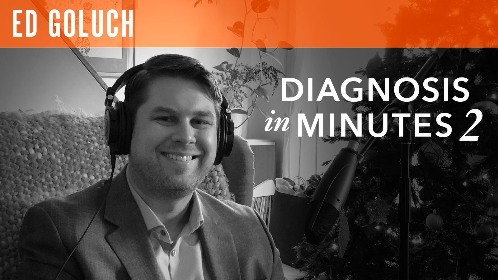 Ed Goluch, “Diagnosis in Minutes - 2”