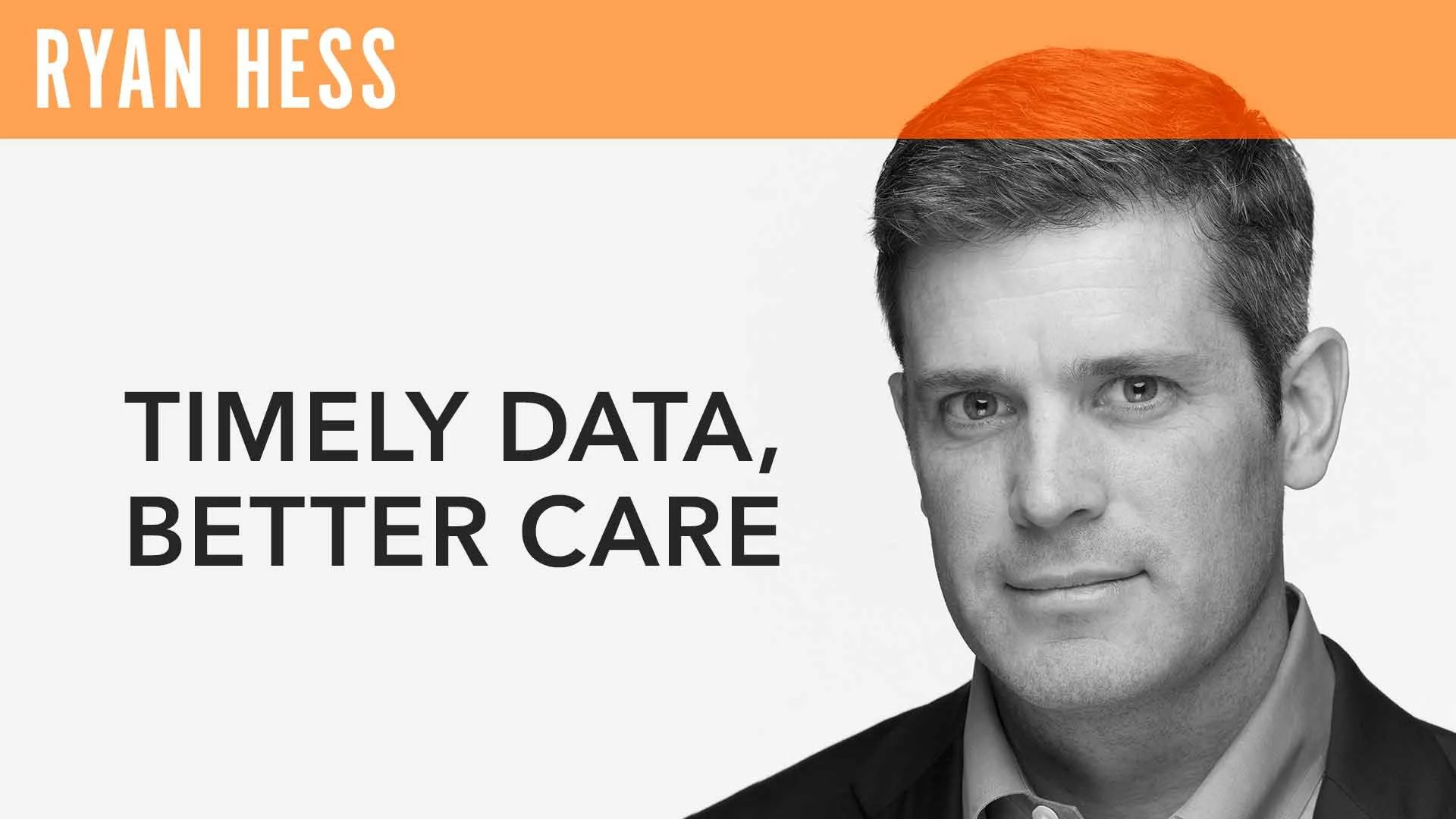 Ryan Hess, "Timely Data, Better Care"