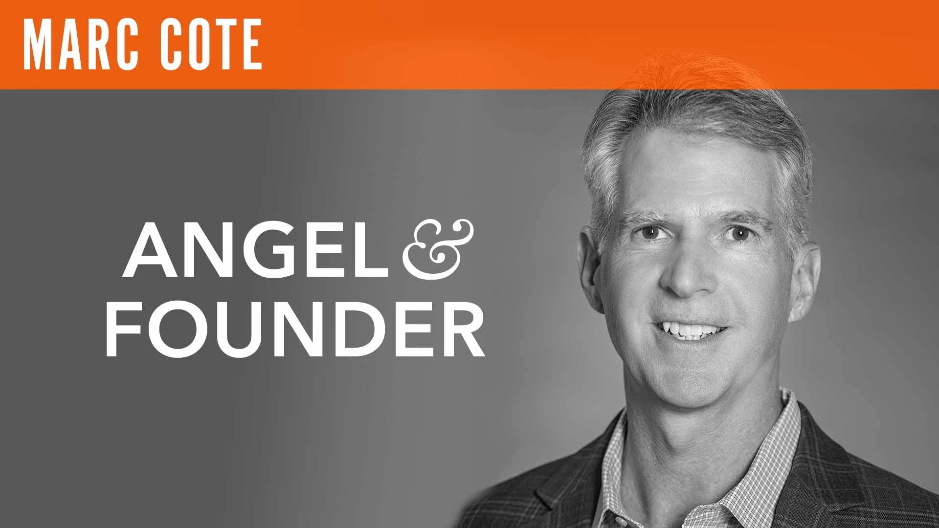 Marc Cote, "Angel & Founder"
