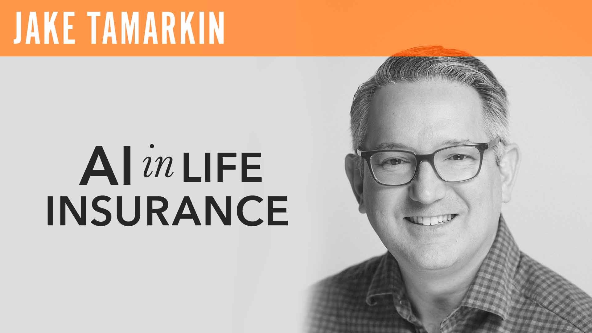 Jake Tamarkin, "AI in Life Insurance"