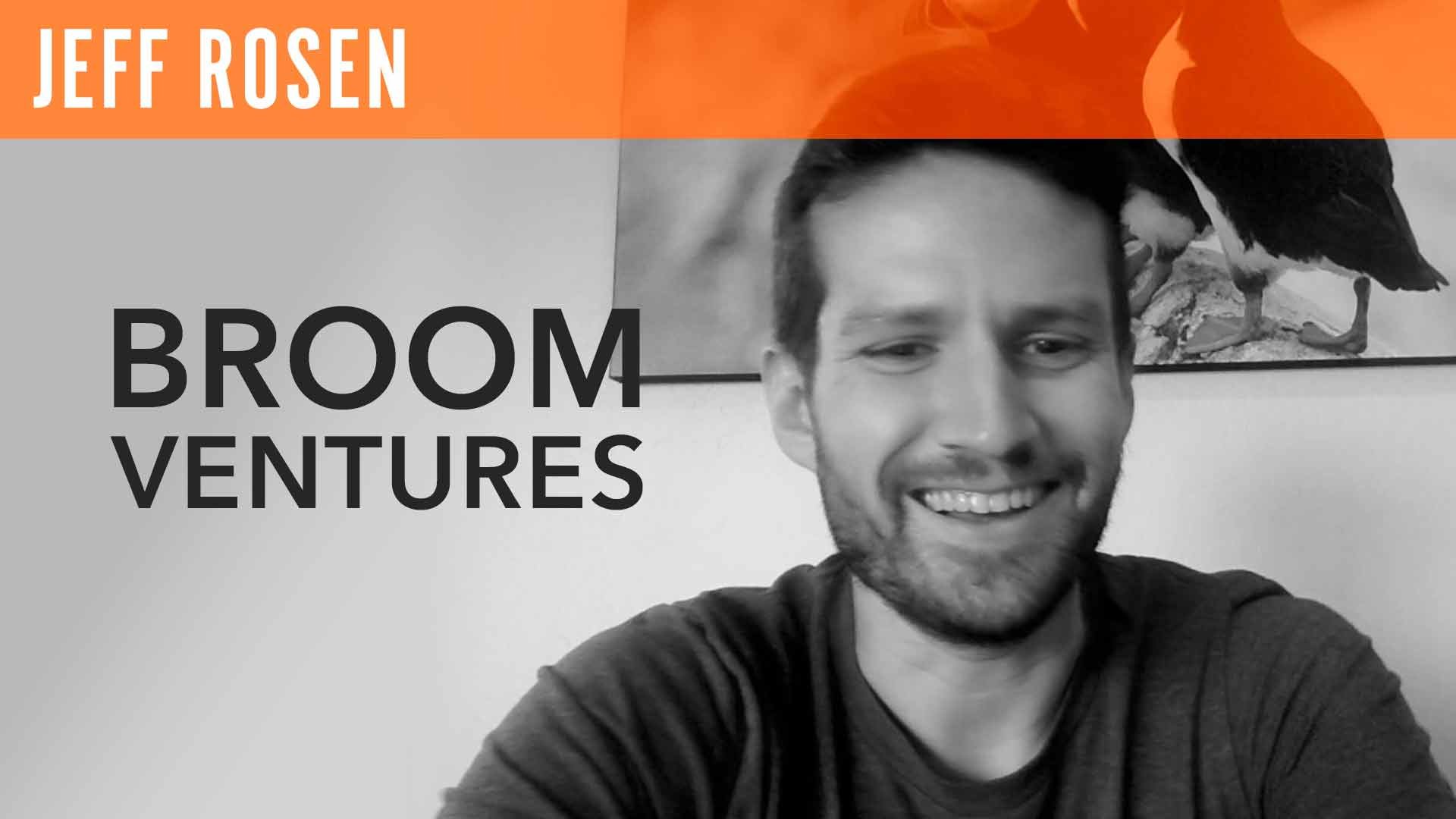 Jeff Rosen, "Broom Ventures"