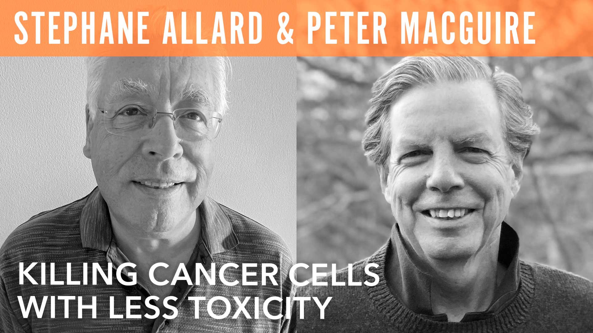 Stephane Allard & Peter MacGuire, "Killing Cancer Cells with Less Toxicity"